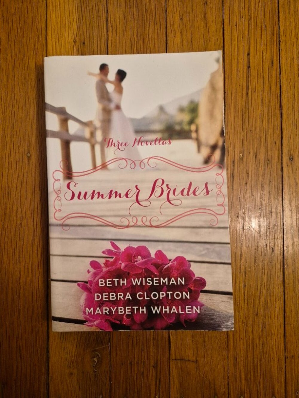 Summer Brides Three Novellas by Beth Wiseman, Debra Clopton, Marybeth Whalen
